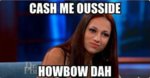 Cash Me Ousside.jpg