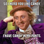 creepy-willy-wonka-meme-generator-so-i-herd-you-like-candy-i-have-candy-in-my-pants-8fc640.jpg