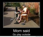 mom-said-go-play-outside-meme.jpg